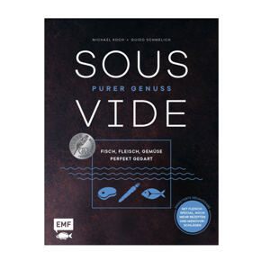 Sous-Vide
Purer Genuss 