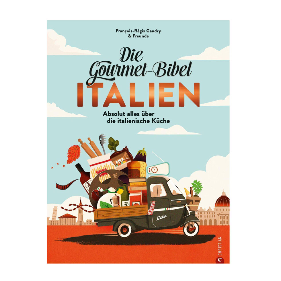 Die Gourmet-Bibel Italien Die Gourmet-Bibel Italien