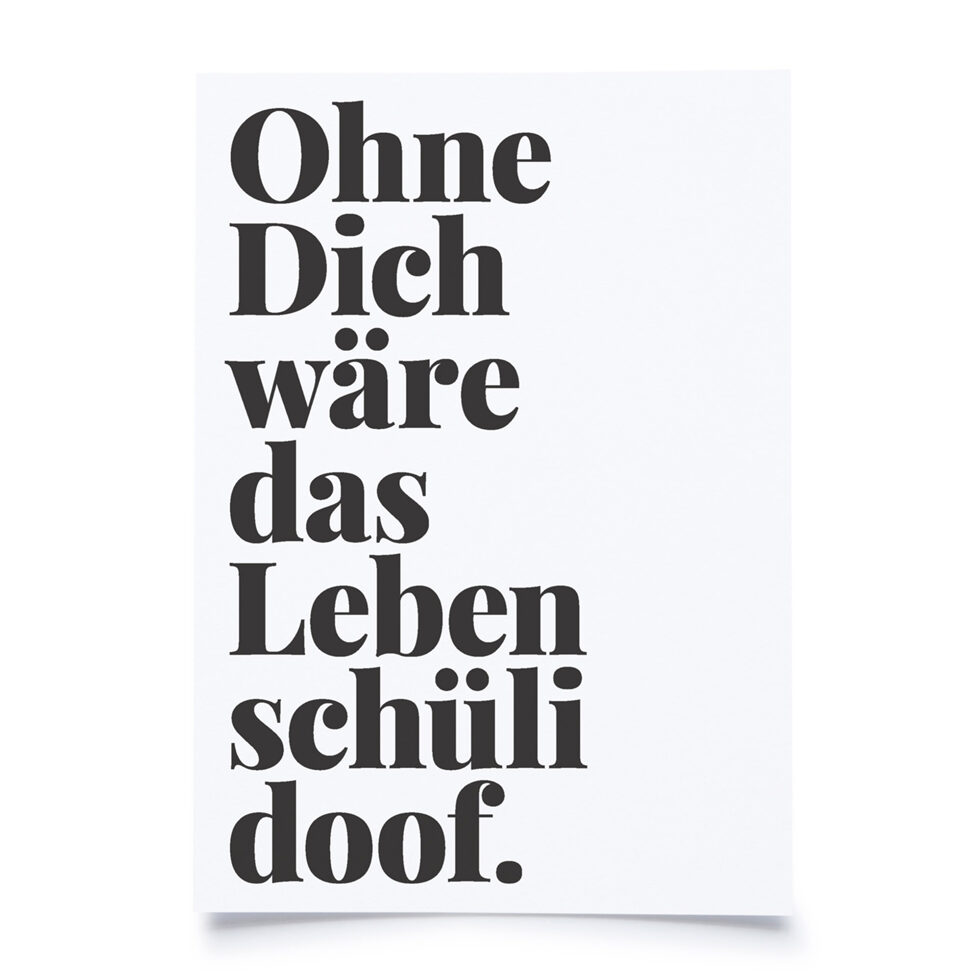 Postcard
"Ohne dich wäre das Leben schüli doof" Postcard
"Ohne dich wäre das Leben schüli doof"